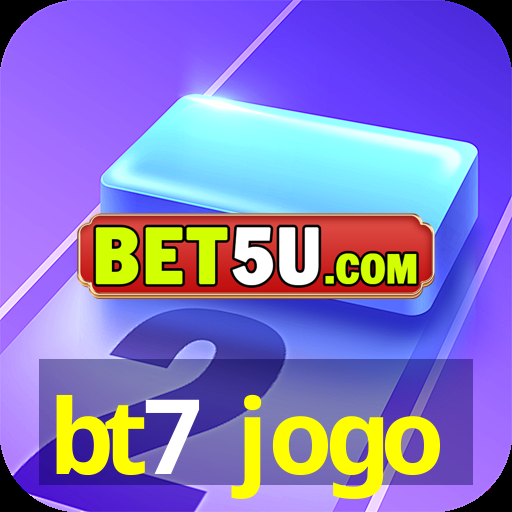 bt7 jogo