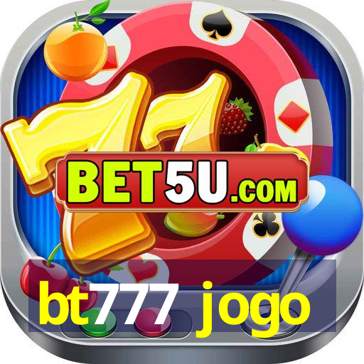 bt777 jogo