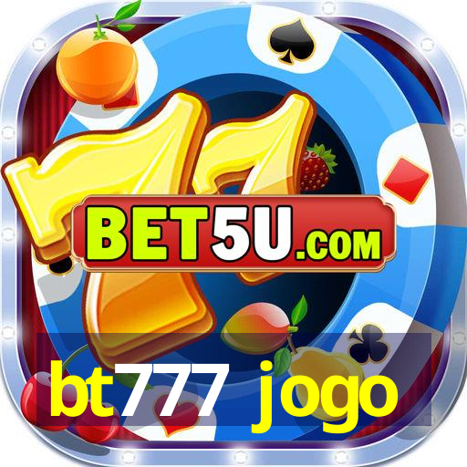 bt777 jogo