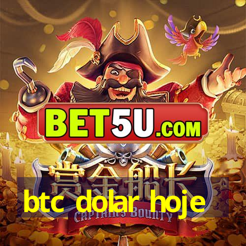 btc dolar hoje