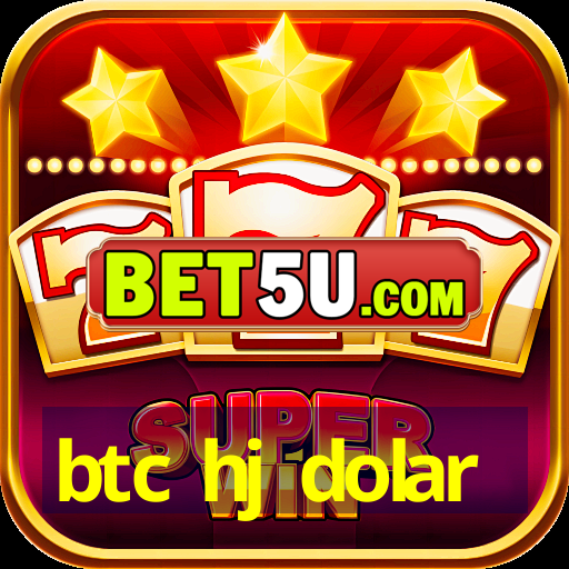 btc hj dolar