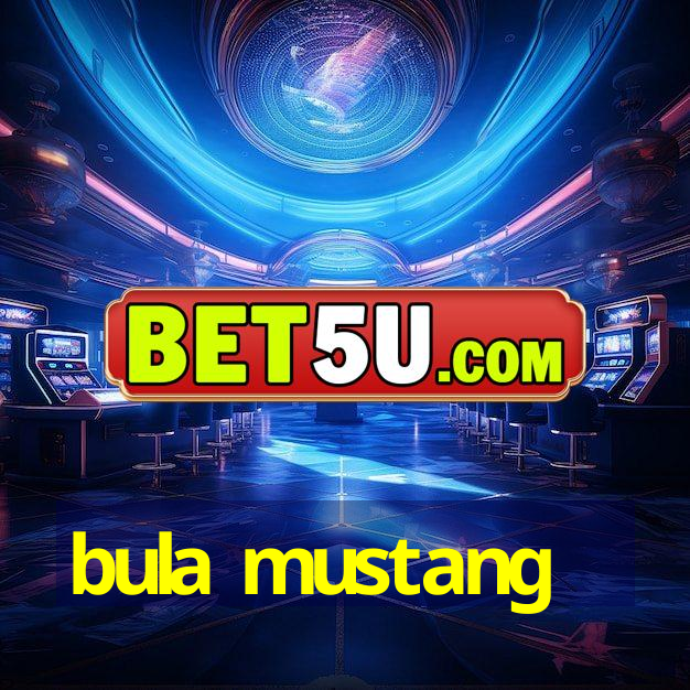 bula mustang