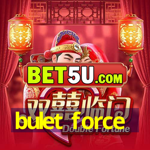 bulet force