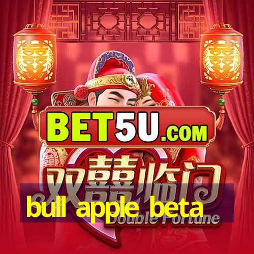 bull apple beta