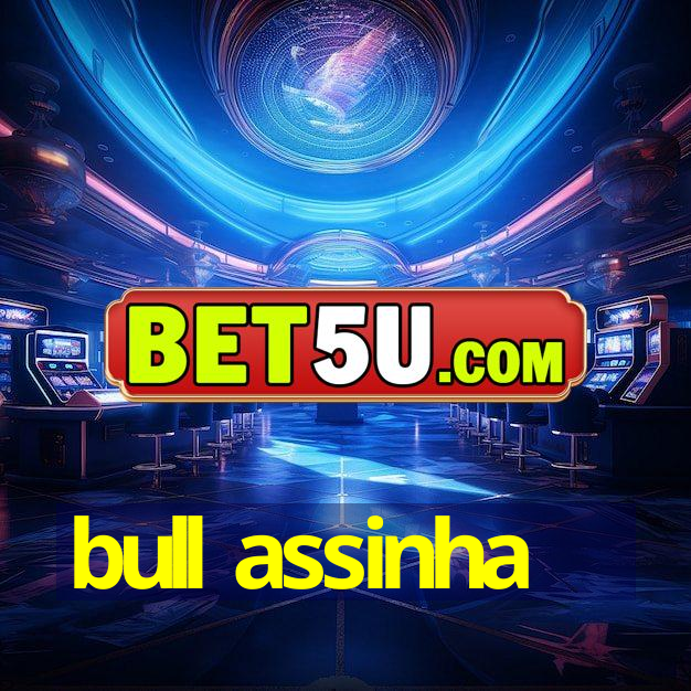 bull assinha