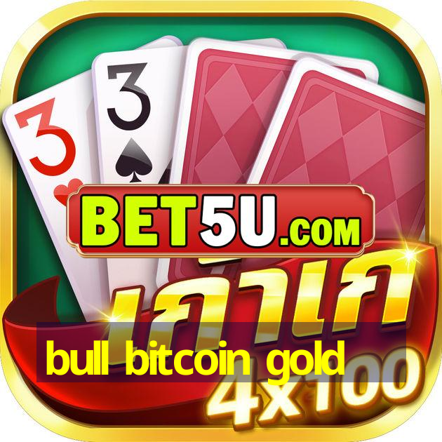 bull bitcoin gold