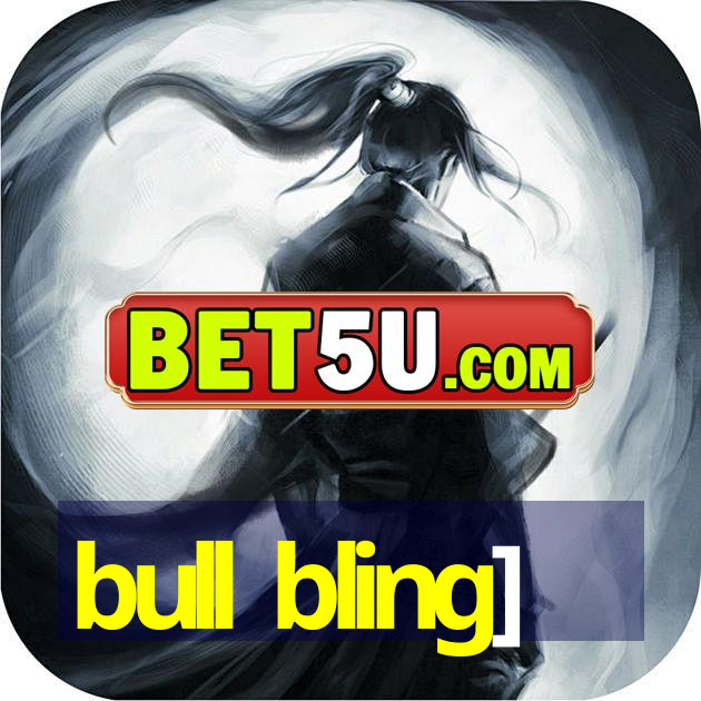 bull bling]