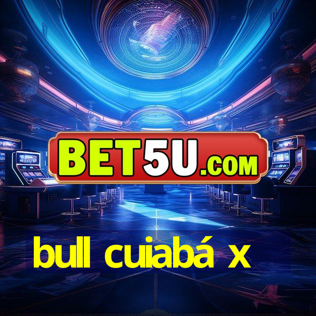 bull cuiabá x