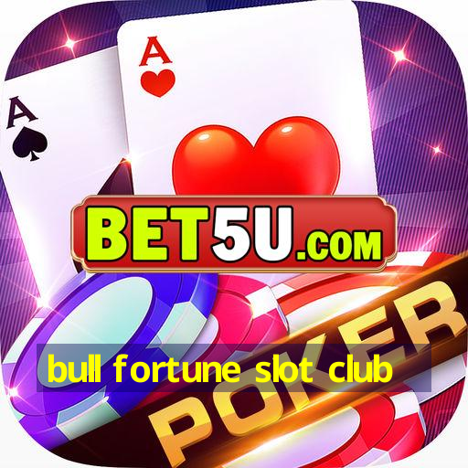 bull fortune slot club