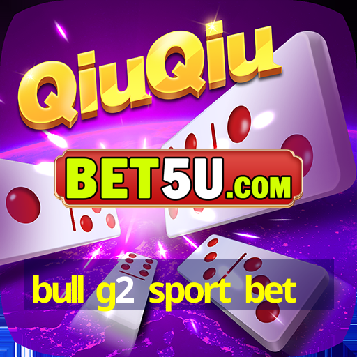 bull g2 sport bet