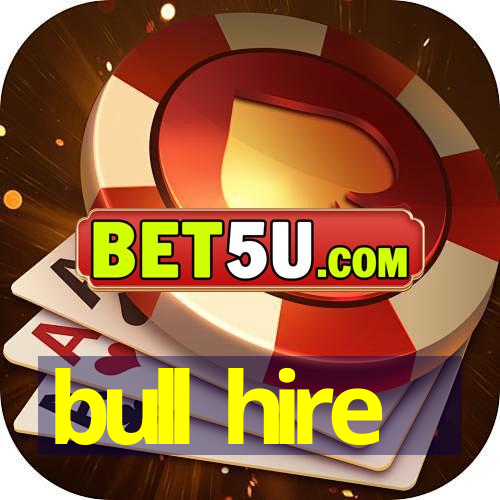 bull hire