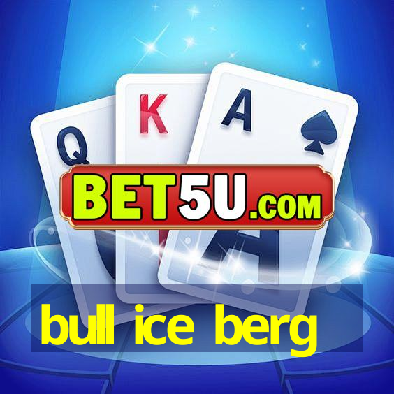 bull ice berg