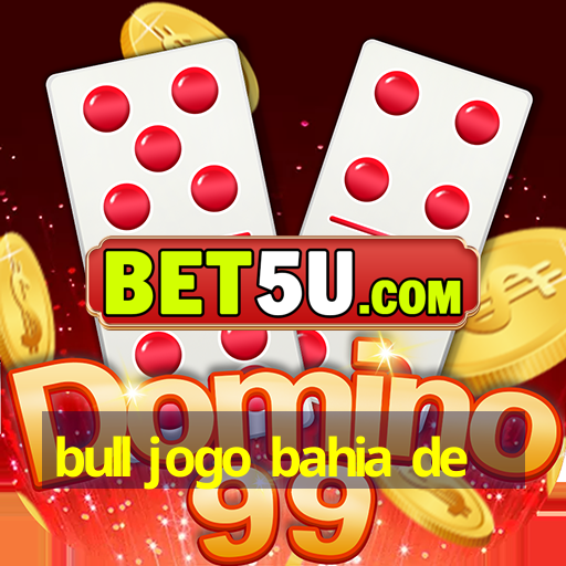 bull jogo bahia de