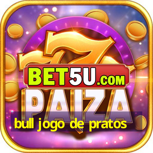 bull jogo de pratos