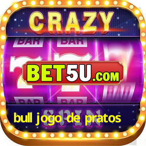 bull jogo de pratos