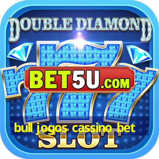 bull jogos cassino bet