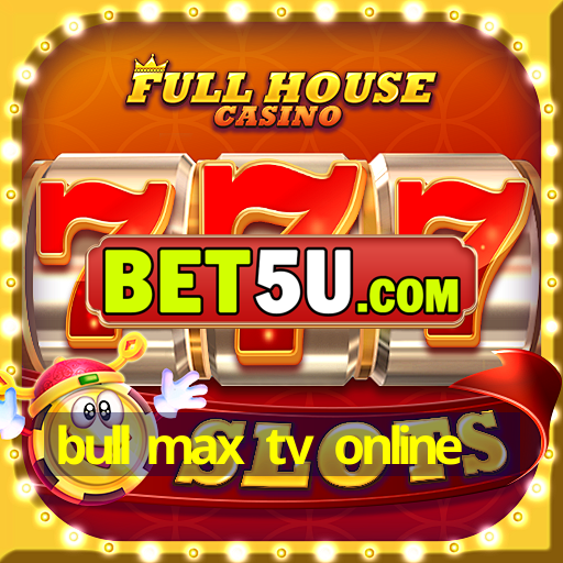 bull max tv online