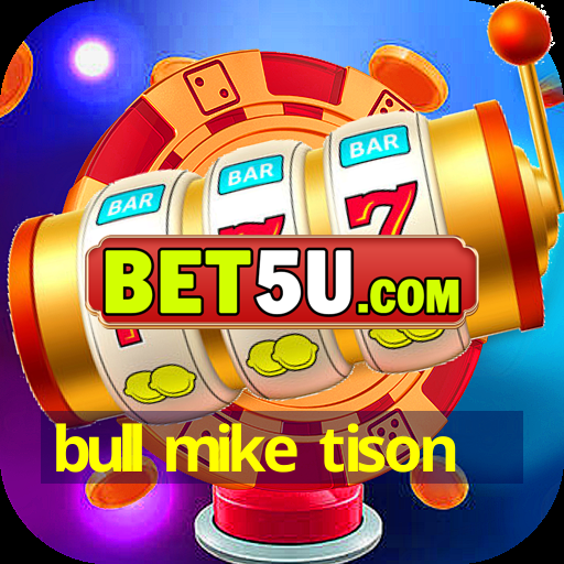 bull mike tison