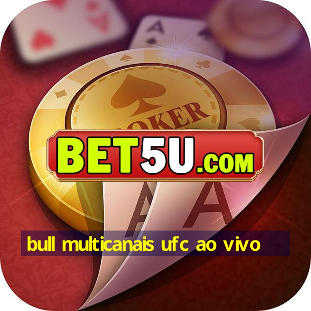 bull multicanais ufc ao vivo