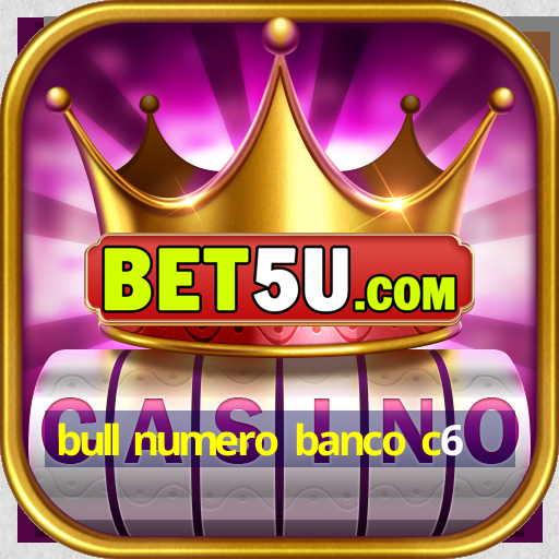 bull numero banco c6