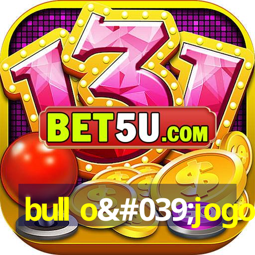 bull o'jogo do