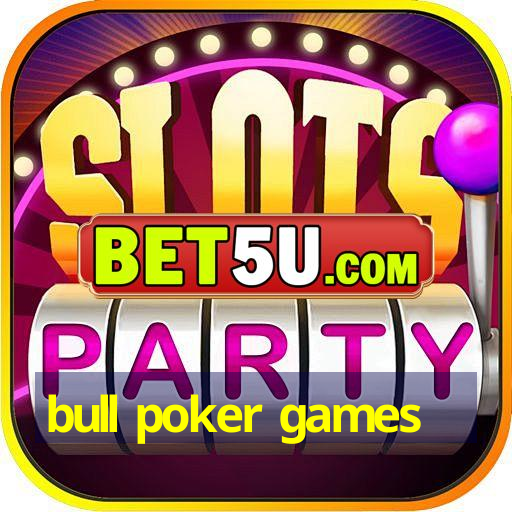 bull poker games