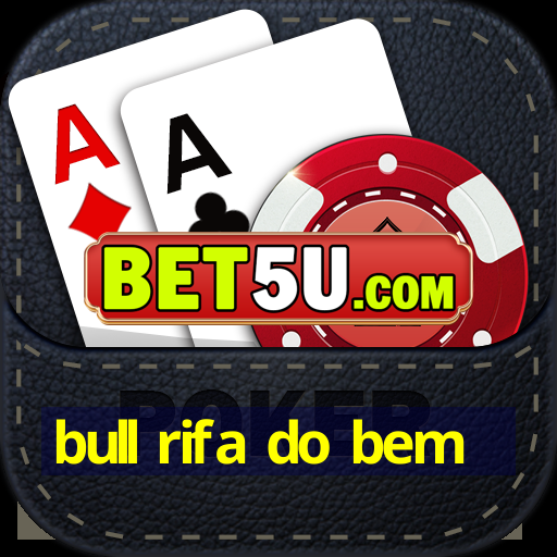 bull rifa do bem