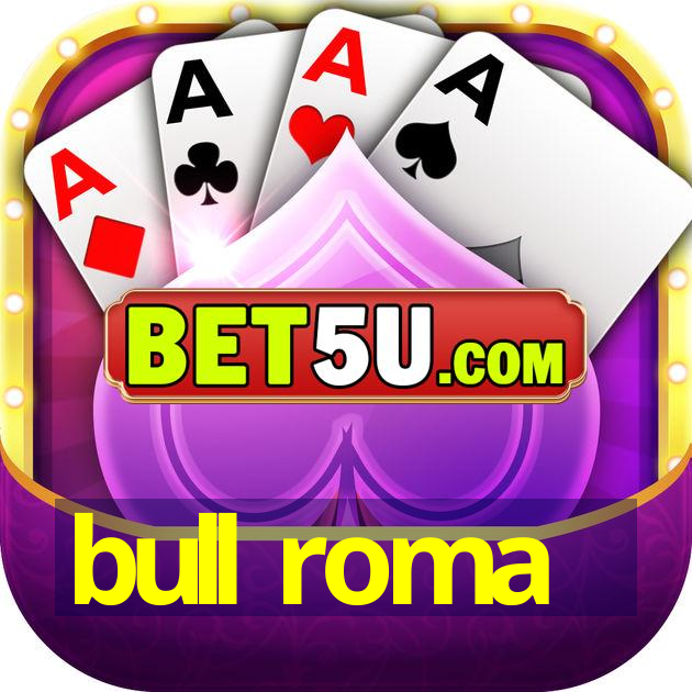 bull roma