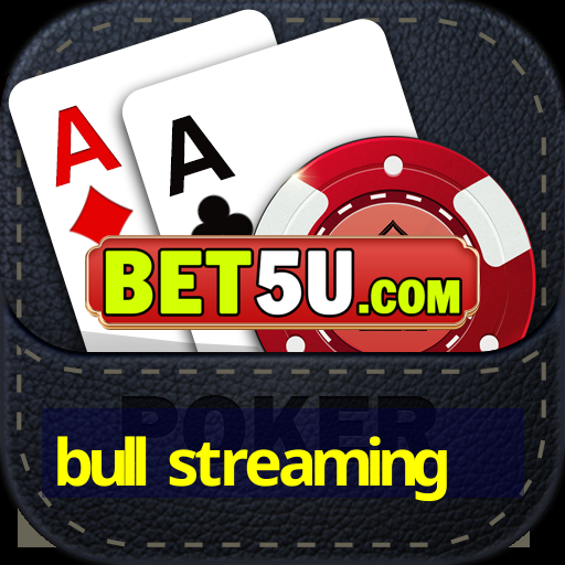 bull streaming