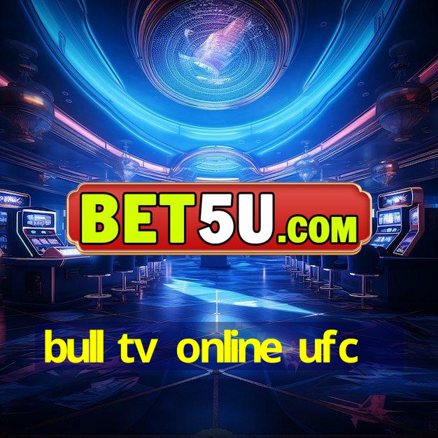 bull tv online ufc