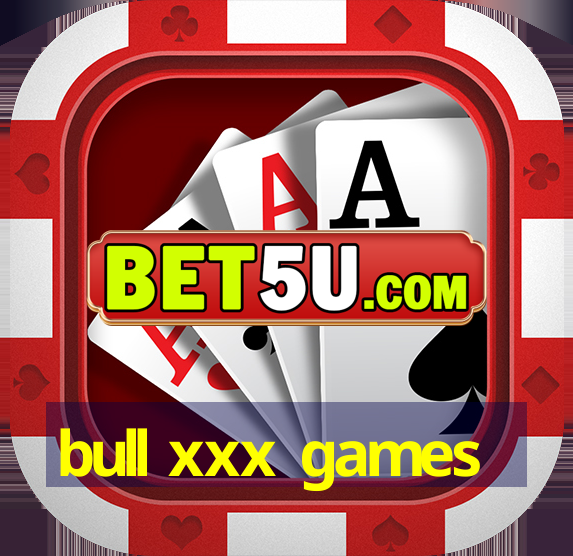 bull xxx games