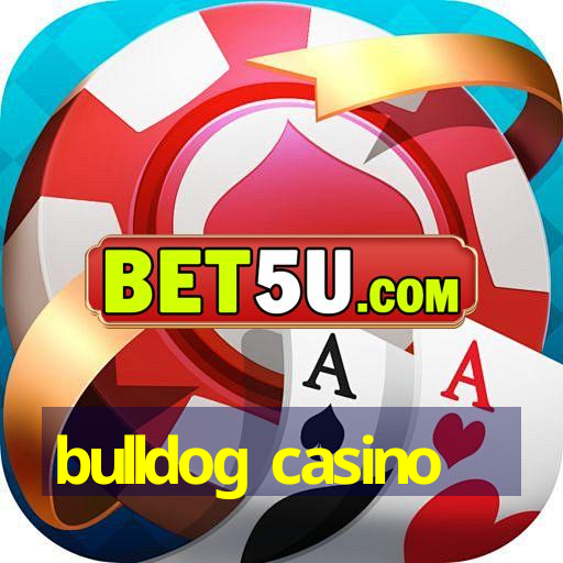 bulldog casino