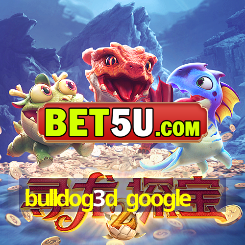 bulldog3d google