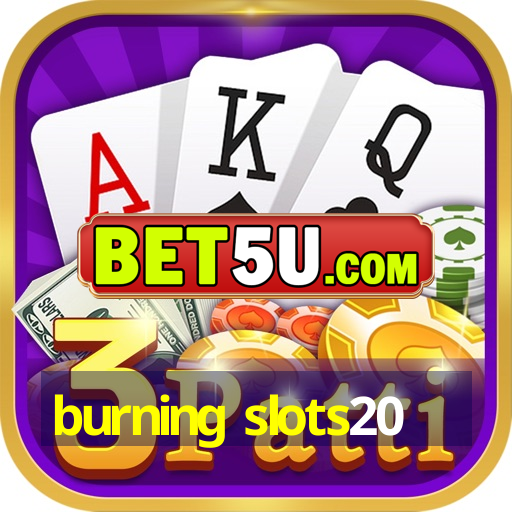 burning slots20