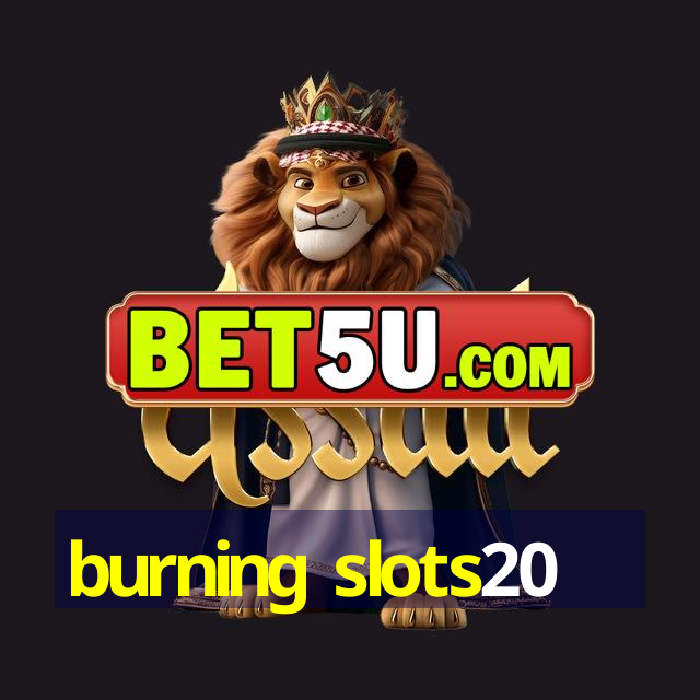 burning slots20