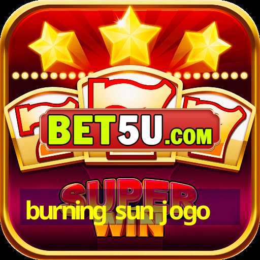 burning sun jogo