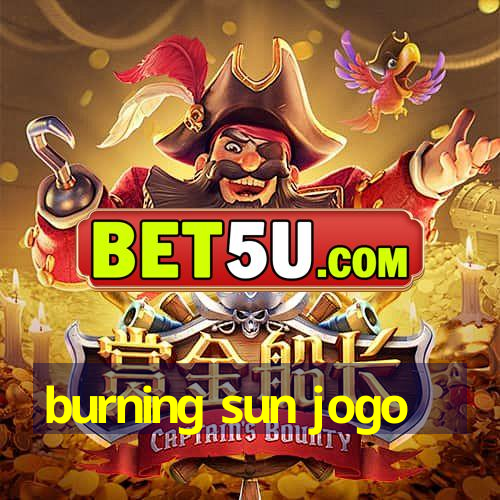 burning sun jogo