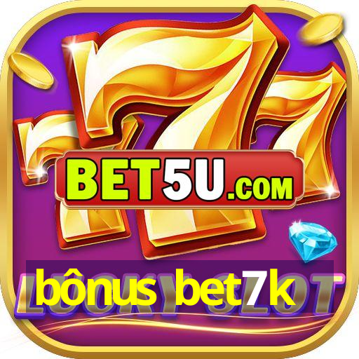 bônus bet7k