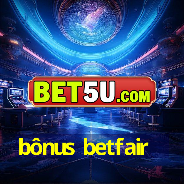 bônus betfair