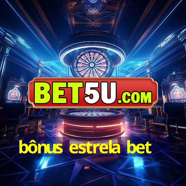 bônus estrela bet