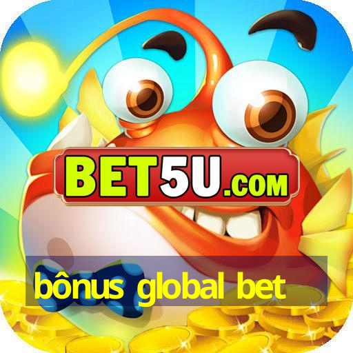 bônus global bet