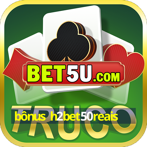 bônus h2bet50reais