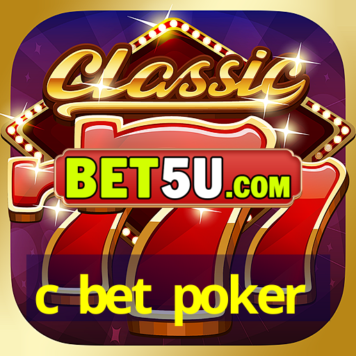 c bet poker