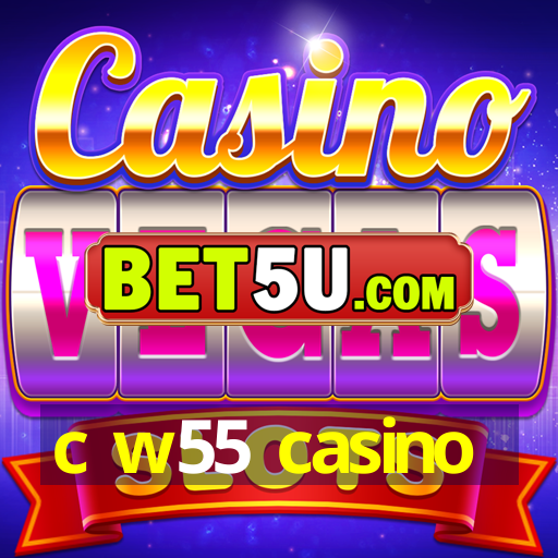 c w55 casino