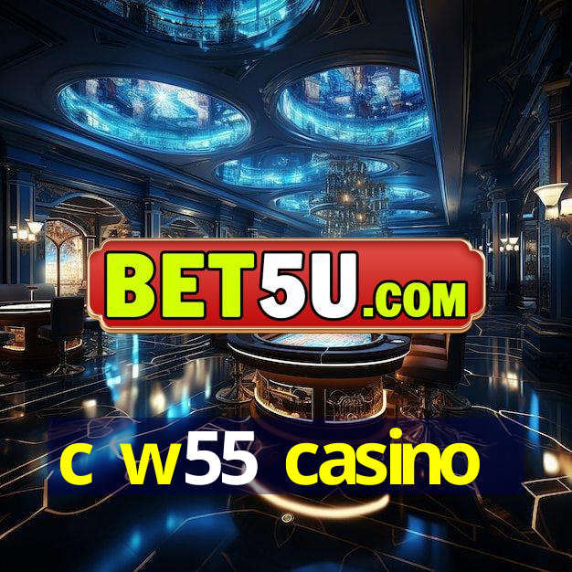 c w55 casino