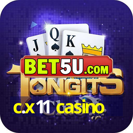 c.x11 casino