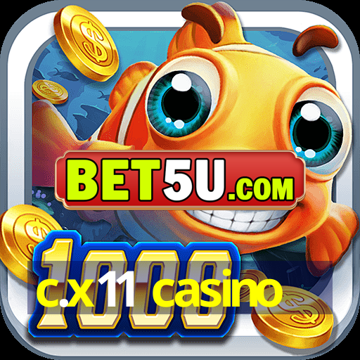 c.x11 casino