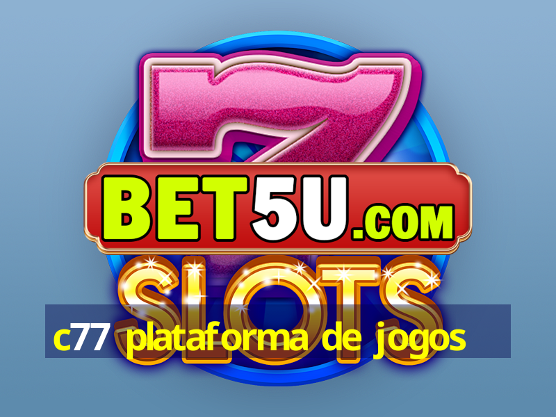 c77 plataforma de jogos