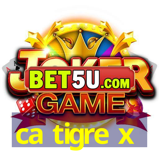 ca tigre x