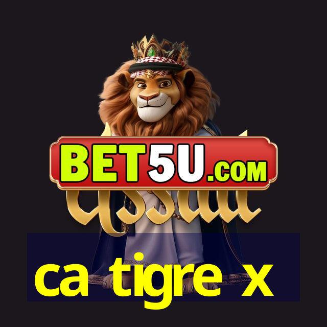 ca tigre x